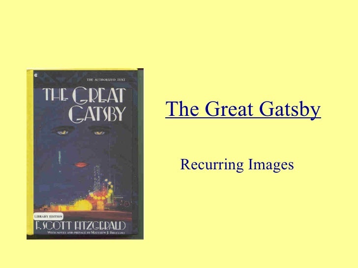 Recurring Themes In The Great Gatsby | recurring images of the great gatsby Recurring Themes In The Great Gatsby | recurring images of the great gatsby