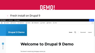 DEMO!
3
- Fresh install on Drupal 9
 