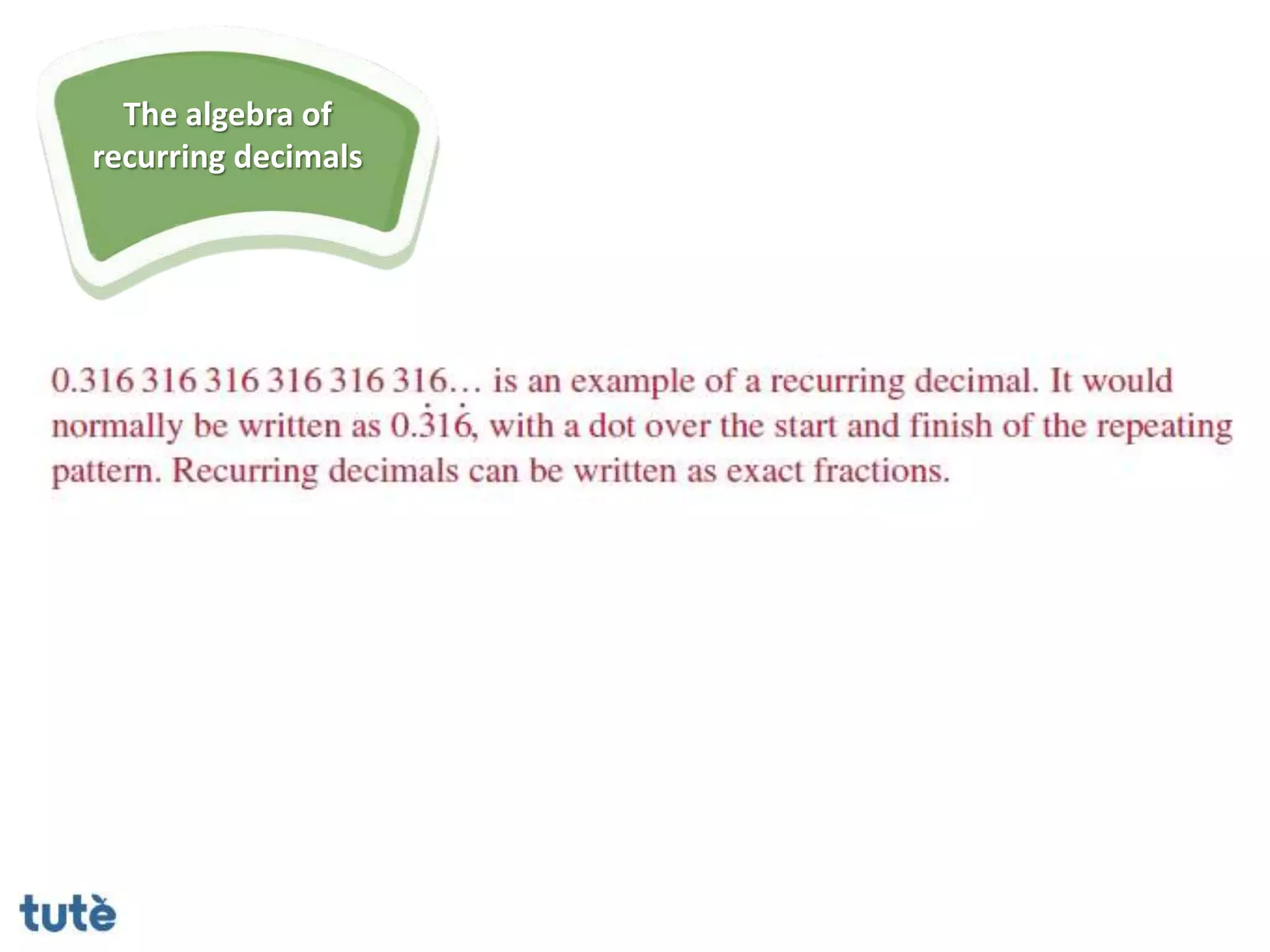 The algebra of
recurring decimals
 