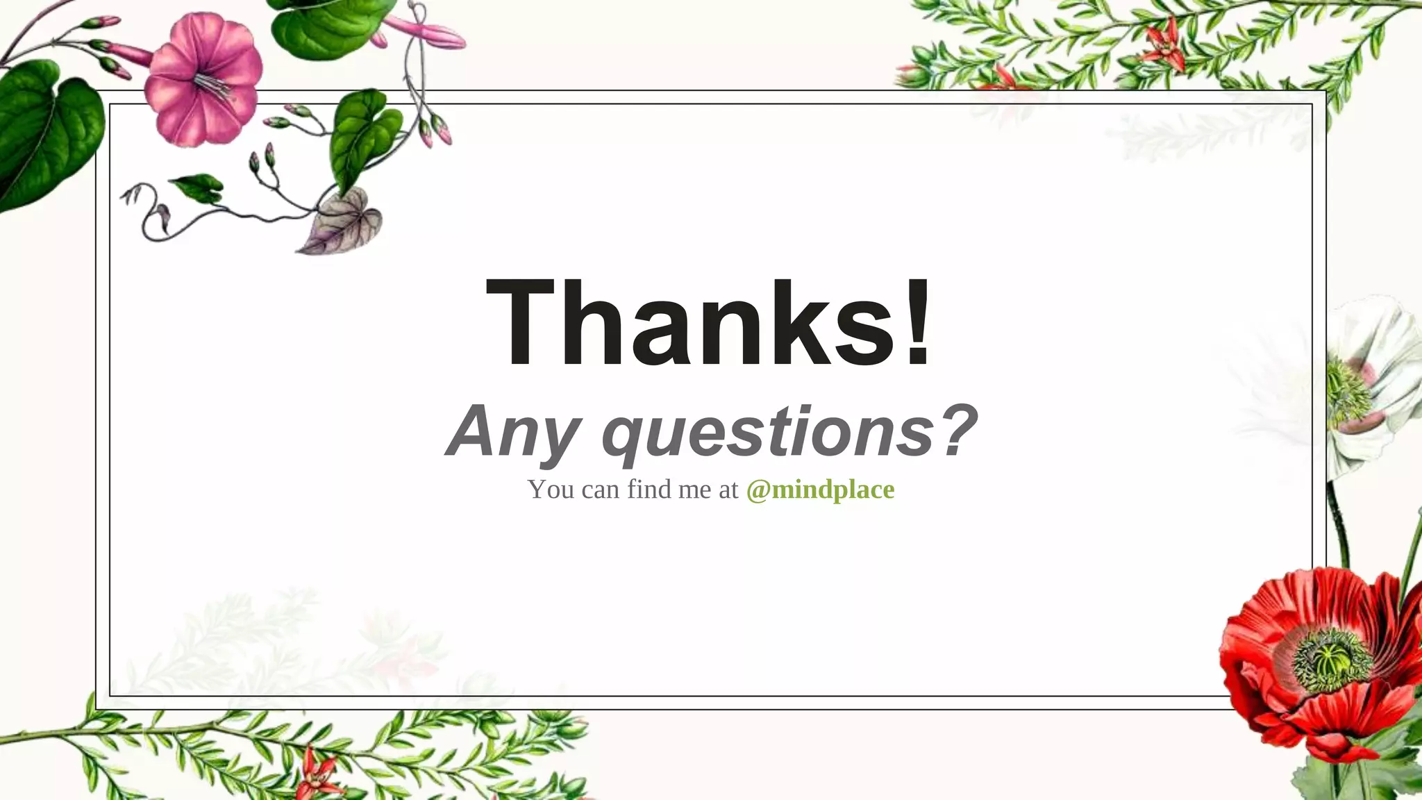 Thanks!
Any questions?
You can find me at @mindplace
 