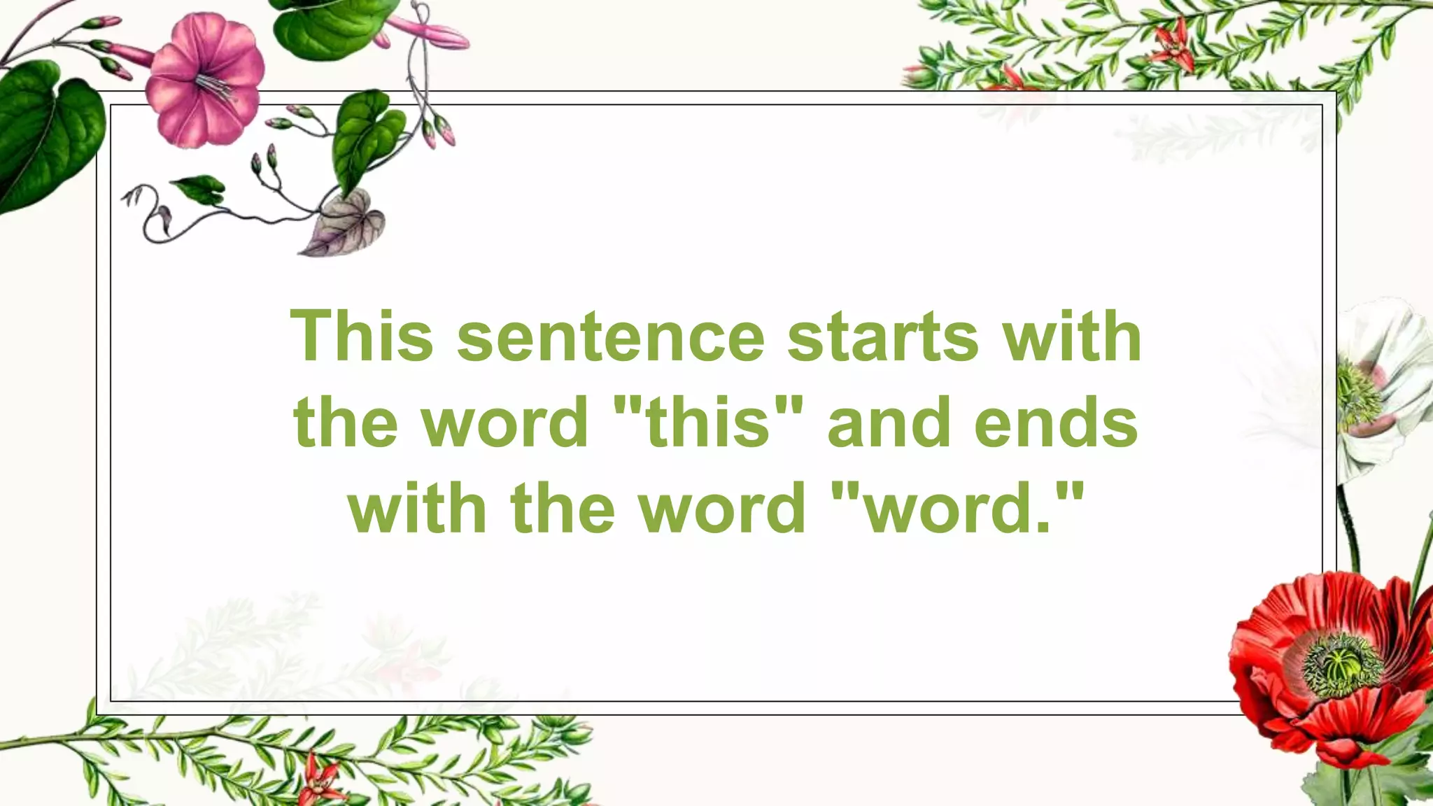 This sentence starts with
the word "this" and ends
with the word "word."
 