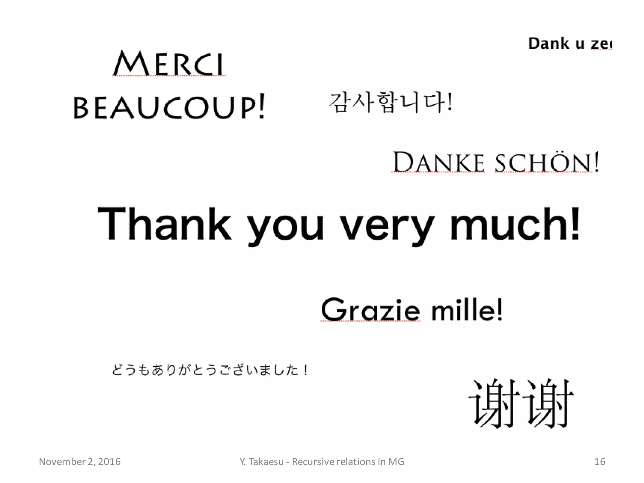 November 2, 2016 Y. Takaesu - Recursiverelations in MG 16
 