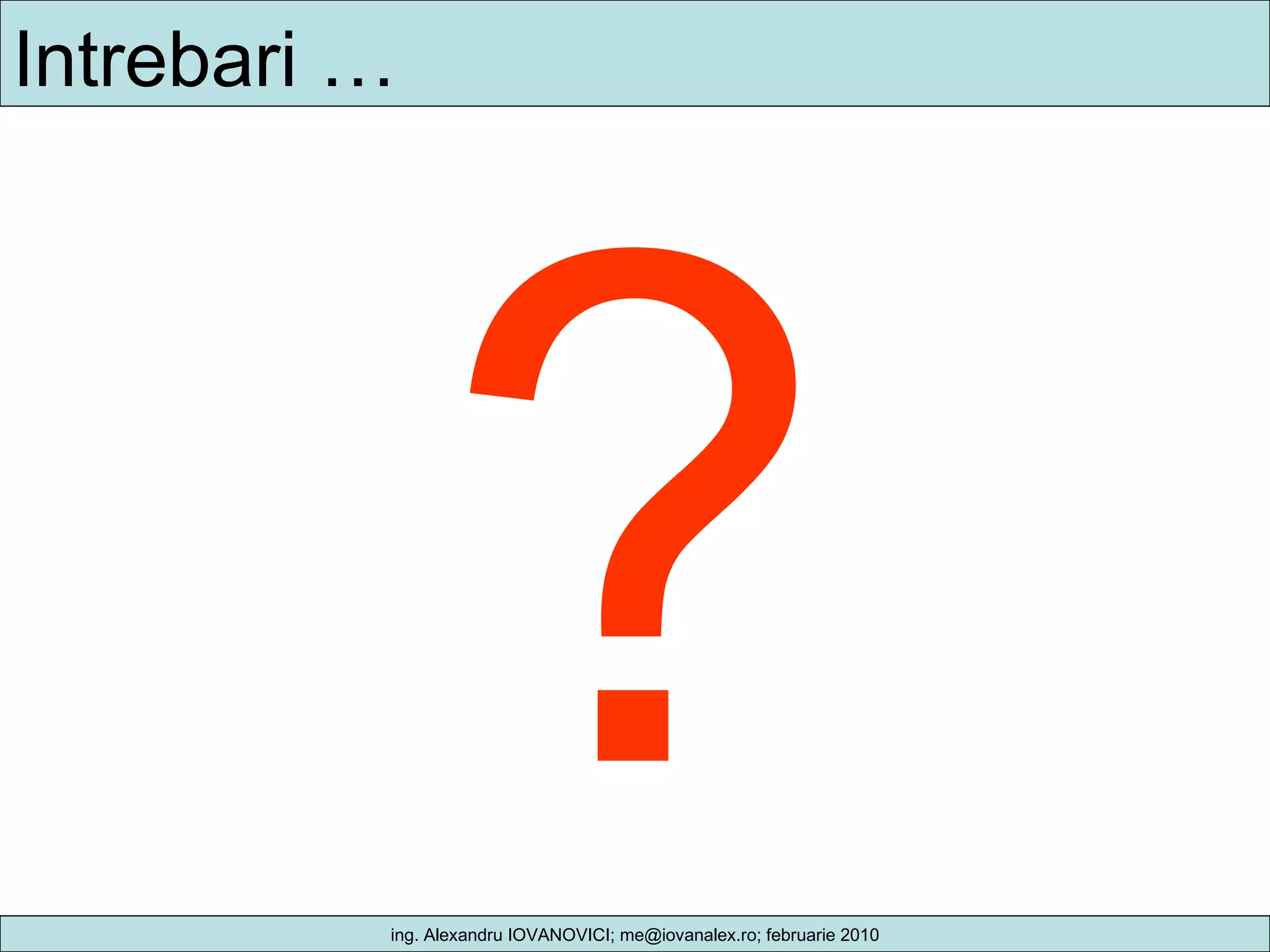 Intrebari … ? 