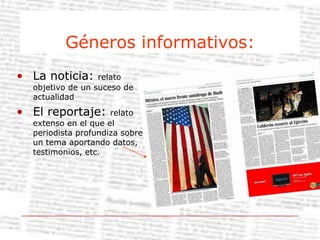 Géneros informativos:La noticia: relato objetivo de un suceso de actualidad