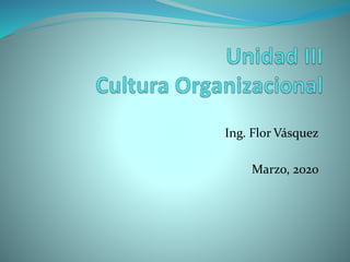 Ing. Flor Vásquez
Marzo, 2020
 