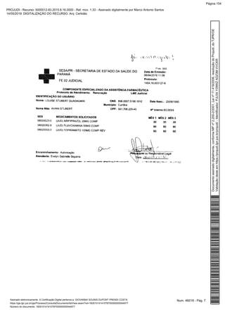 Num. 46018 - Pág. 7Assinado eletronicamente. A Certificação Digital pertence a: GIOVANNA SOUNIS DUPONT PRENDI COSTA
https://pje.tjpr.jus.br/pje/Processo/ConsultaDocumento/listView.seam?nd=16051014141078700000000044977
Número do documento: 16051014141078700000000044977
Documentoassinadodigitalmente,conformeMPnº2.200-2/2001,Leinº11.419/2006,resoluçãodoProjudi,doTJPR/OE
Validaçãodesteemhttps://projudi.tjpr.jus.br/projudi/-Identificador:PJL5XY29WZADZ3MVVCKR
PROJUDI - Recurso: 5000012-83.2015.8.16.0000 - Ref. mov. 1.33 - Assinado digitalmente por Marco Antonio Santos
14/05/2019: DIGITALIZAÇÃO DO RECURSO. Arq: Certidão
Página 154
 