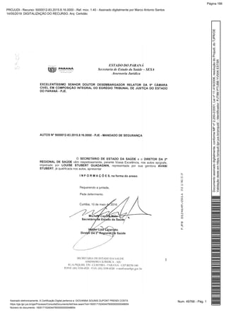 Num. 49766 - Pág. 1Assinado eletronicamente. A Certificação Digital pertence a: GIOVANNA SOUNIS DUPONT PRENDI COSTA
https://pje.tjpr.jus.br/pje/Processo/ConsultaDocumento/listView.seam?nd=16051715240447600000000048654
Número do documento: 16051715240447600000000048654
Documentoassinadodigitalmente,conformeMPnº2.200-2/2001,Leinº11.419/2006,resoluçãodoProjudi,doTJPR/OE
Validaçãodesteemhttps://projudi.tjpr.jus.br/projudi/-Identificador:PJT9MPTUBBYV5XKE5TSR
PROJUDI - Recurso: 5000012-83.2015.8.16.0000 - Ref. mov. 1.40 - Assinado digitalmente por Marco Antonio Santos
14/05/2019: DIGITALIZAÇÃO DO RECURSO. Arq: Certidão
Página 166
 
