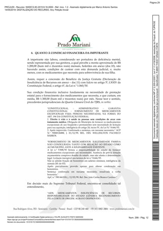 6. QUANTO À CONDICAO FINANCEIRA DA IMPETRANTE
A impetrante não labora, considerando ser portadora de deficiência mental,
sendo representada por sua genitora, a qual percebe a monta aproximada de R$
1.200,00 (hum mil e duzentos reais) mensais, holerites em anexo (doc.10), não
havendo assim, condições de custear com esta demanda judicial, e, muito
menos, com os medicamentos que necessita para sobrevivência de sua filha.
Assim, requer a concessão do Benefício da Justiça Gratuita (Declaração de
Insuficiência de Recursos em anexo – doc.11) com fulcro no artigo 5º, LXXIV da
Constituição Federal, e artigo 4º, da Lei n.º 1.060/50.
Sua condição financeira inclusive fundamenta na necessidade de prestação
estatal para o fornecimento dos medicamentos que necessita, e que custam, em
média, R$ 1.300,00 (hum mil e trezentos reais) por mês. Nesse teor e sentido,
precedentes jurisprudenciais da Quarta Câmara Cível do TJRS, in verbis:
"CONSTITUCIONAL - ADMINISTRATIVO - GARANTIA
CONSTITUCIONAL - FORNECIMENTO DE MEDICAMENTOS
EXCEPCIONAIS PARA PESSOAS NECESSITADAS, NA FORMA DO
ART. 196 DA CONSTITUIÇÃO FEDERAL.
1. Direito à vida e à saúde às pessoas sem condições de arcar com
tratamento médico. Obrigação do Município de fornecer os medicamentos
excepcionais de uso freqüente e permanentes sem necessidade de licitação
para sua aquisição, inteligência do artigo 24, inciso IV, da Lei N.º 8.666/93.
2. Apelo improvido. Confirmada a sentença, em reexame necessário." ACP
N.º 70000126888, J. 01/12/99, REL. DES. WELLINGTON PACHECO
BARROS.
"FORNECIMENTO DE MEDICAMENTOS. ILEGITIMIDADE PASSIVA
NÃO CONFIGURADA TANTO COM RELAÇÃO AO ESTADO COMO
AO MUNICÍPIO, ANTE A SOLIDARIEDADE EXISTENTE.
A lei n.º 9.908/93 firmou a responsabilidade do estado de fornecer
medicamentos excepcionais aos necessitados. Ausência de prévia dotação
orçamentária comprova desídia do estado, mas não afasta a determinação
legal. Licitação inexigível nos termos da lei n.º 8.666/93.
Não se admite fixação de honorários em salários mínimos, inteligência da
súmula 201 do STJ.
Apelo parcialmente provido apenas para alterar condenação em
honorários.
Sentença confirmada em reexame necessário, ressalvada a verba
honorária."
ApC n.º 598 444 818, j. 12/05/99, Rel. Des. João Carlos Branco Cardoso."
Em decisão mais do Supremo Tribunal Federal, encontra-se consolidado tal
entendimento,
"AIDS. MEDICAMENTOS. INSUFICIÊNCIA DE RECURSOS.
RESPONSABILIDADE DO ESTADO (GÊNERO). RECONHECIMENTO
PELA CORTE DE ORIGEM. AGRAVO DESPROVIDO.
Num. 299 - Pág. 12Assinado eletronicamente. A Certificação Digital pertence a: FELIPE AUGUSTO PINTO MARIANI
https://pje.tjpr.jus.br/pje/Processo/ConsultaDocumento/listView.seam?nd=15101617213929300000000000296
Número do documento: 15101617213929300000000000296
Documentoassinadodigitalmente,conformeMPnº2.200-2/2001,Leinº11.419/2006,resoluçãodoProjudi,doTJPR/OE
Validaçãodesteemhttps://projudi.tjpr.jus.br/projudi/-Identificador:PJ8KRTHDX7W5A4AYH6TK
PROJUDI - Recurso: 5000012-83.2015.8.16.0000 - Ref. mov. 1.2 - Assinado digitalmente por Marco Antonio Santos
14/05/2019: DIGITALIZAÇÃO DO RECURSO. Arq: Petição Inicial
Página 29
 