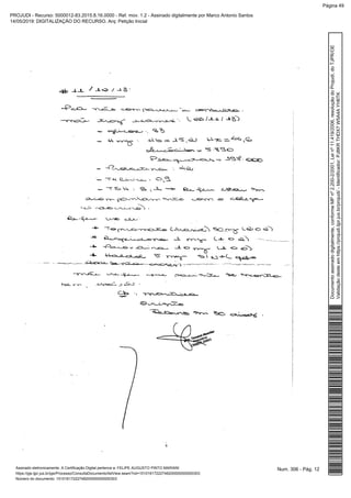 Num. 306 - Pág. 12Assinado eletronicamente. A Certificação Digital pertence a: FELIPE AUGUSTO PINTO MARIANI
https://pje.tjpr.jus.br/pje/Processo/ConsultaDocumento/listView.seam?nd=15101617222748200000000000303
Número do documento: 15101617222748200000000000303
Documentoassinadodigitalmente,conformeMPnº2.200-2/2001,Leinº11.419/2006,resoluçãodoProjudi,doTJPR/OE
Validaçãodesteemhttps://projudi.tjpr.jus.br/projudi/-Identificador:PJ8KRTHDX7W5A4AYH6TK
PROJUDI - Recurso: 5000012-83.2015.8.16.0000 - Ref. mov. 1.2 - Assinado digitalmente por Marco Antonio Santos
14/05/2019: DIGITALIZAÇÃO DO RECURSO. Arq: Petição Inicial
Página 49
 