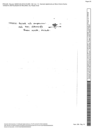 Num. 306 - Pág. 18Assinado eletronicamente. A Certificação Digital pertence a: FELIPE AUGUSTO PINTO MARIANI
https://pje.tjpr.jus.br/pje/Processo/ConsultaDocumento/listView.seam?nd=15101617222748200000000000303
Número do documento: 15101617222748200000000000303
Documentoassinadodigitalmente,conformeMPnº2.200-2/2001,Leinº11.419/2006,resoluçãodoProjudi,doTJPR/OE
Validaçãodesteemhttps://projudi.tjpr.jus.br/projudi/-Identificador:PJ8KRTHDX7W5A4AYH6TK
PROJUDI - Recurso: 5000012-83.2015.8.16.0000 - Ref. mov. 1.2 - Assinado digitalmente por Marco Antonio Santos
14/05/2019: DIGITALIZAÇÃO DO RECURSO. Arq: Petição Inicial
Página 55
 