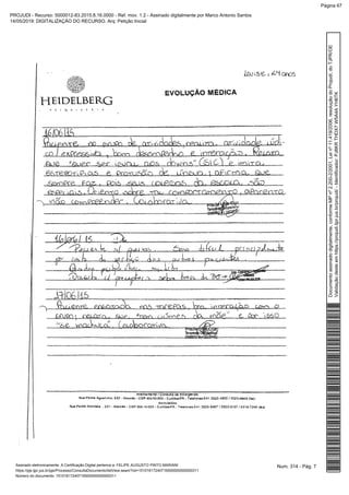 Num. 314 - Pág. 7Assinado eletronicamente. A Certificação Digital pertence a: FELIPE AUGUSTO PINTO MARIANI
https://pje.tjpr.jus.br/pje/Processo/ConsultaDocumento/listView.seam?nd=15101617240716500000000000311
Número do documento: 15101617240716500000000000311
Documentoassinadodigitalmente,conformeMPnº2.200-2/2001,Leinº11.419/2006,resoluçãodoProjudi,doTJPR/OE
Validaçãodesteemhttps://projudi.tjpr.jus.br/projudi/-Identificador:PJ8KRTHDX7W5A4AYH6TK
PROJUDI - Recurso: 5000012-83.2015.8.16.0000 - Ref. mov. 1.2 - Assinado digitalmente por Marco Antonio Santos
14/05/2019: DIGITALIZAÇÃO DO RECURSO. Arq: Petição Inicial
Página 67
 