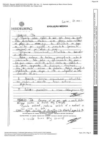 Num. 314 - Pág. 8Assinado eletronicamente. A Certificação Digital pertence a: FELIPE AUGUSTO PINTO MARIANI
https://pje.tjpr.jus.br/pje/Processo/ConsultaDocumento/listView.seam?nd=15101617240716500000000000311
Número do documento: 15101617240716500000000000311
Documentoassinadodigitalmente,conformeMPnº2.200-2/2001,Leinº11.419/2006,resoluçãodoProjudi,doTJPR/OE
Validaçãodesteemhttps://projudi.tjpr.jus.br/projudi/-Identificador:PJ8KRTHDX7W5A4AYH6TK
PROJUDI - Recurso: 5000012-83.2015.8.16.0000 - Ref. mov. 1.2 - Assinado digitalmente por Marco Antonio Santos
14/05/2019: DIGITALIZAÇÃO DO RECURSO. Arq: Petição Inicial
Página 68
 