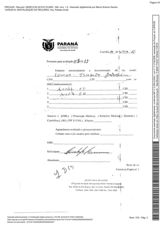 Num. 310 - Pág. 3Assinado eletronicamente. A Certificação Digital pertence a: FELIPE AUGUSTO PINTO MARIANI
https://pje.tjpr.jus.br/pje/Processo/ConsultaDocumento/listView.seam?nd=15101617224622900000000000307
Número do documento: 15101617224622900000000000307
Documentoassinadodigitalmente,conformeMPnº2.200-2/2001,Leinº11.419/2006,resoluçãodoProjudi,doTJPR/OE
Validaçãodesteemhttps://projudi.tjpr.jus.br/projudi/-Identificador:PJ8KRTHDX7W5A4AYH6TK
PROJUDI - Recurso: 5000012-83.2015.8.16.0000 - Ref. mov. 1.2 - Assinado digitalmente por Marco Antonio Santos
14/05/2019: DIGITALIZAÇÃO DO RECURSO. Arq: Petição Inicial
Página 78
 