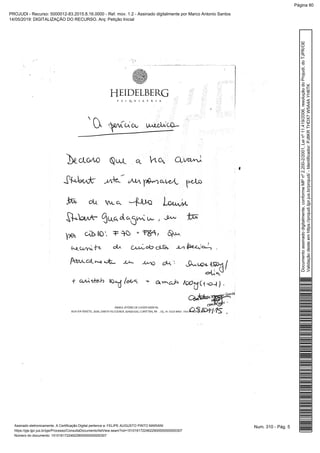 Num. 310 - Pág. 5Assinado eletronicamente. A Certificação Digital pertence a: FELIPE AUGUSTO PINTO MARIANI
https://pje.tjpr.jus.br/pje/Processo/ConsultaDocumento/listView.seam?nd=15101617224622900000000000307
Número do documento: 15101617224622900000000000307
Documentoassinadodigitalmente,conformeMPnº2.200-2/2001,Leinº11.419/2006,resoluçãodoProjudi,doTJPR/OE
Validaçãodesteemhttps://projudi.tjpr.jus.br/projudi/-Identificador:PJ8KRTHDX7W5A4AYH6TK
PROJUDI - Recurso: 5000012-83.2015.8.16.0000 - Ref. mov. 1.2 - Assinado digitalmente por Marco Antonio Santos
14/05/2019: DIGITALIZAÇÃO DO RECURSO. Arq: Petição Inicial
Página 80
 