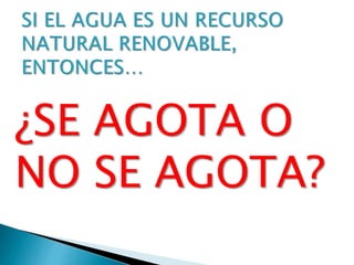 ¿SE AGOTA O
NO SE AGOTA?
 