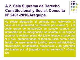 A.2. Sala Suprema de Derecho
Constitucional y Social. Consulta
Nº 2491-2010/Arequipa.
 