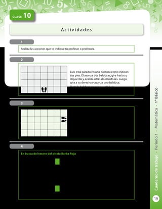 19
Cuadernodetrabajo-Período1-Matemática-1°Básico
CLASE 10
Ac t i v i d a d e s
1
Realiza las acciones que te indique tu p...