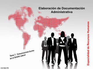 Elaboración de Documentación
Administrativa
EspecialidaddeRecursosHumanos
 