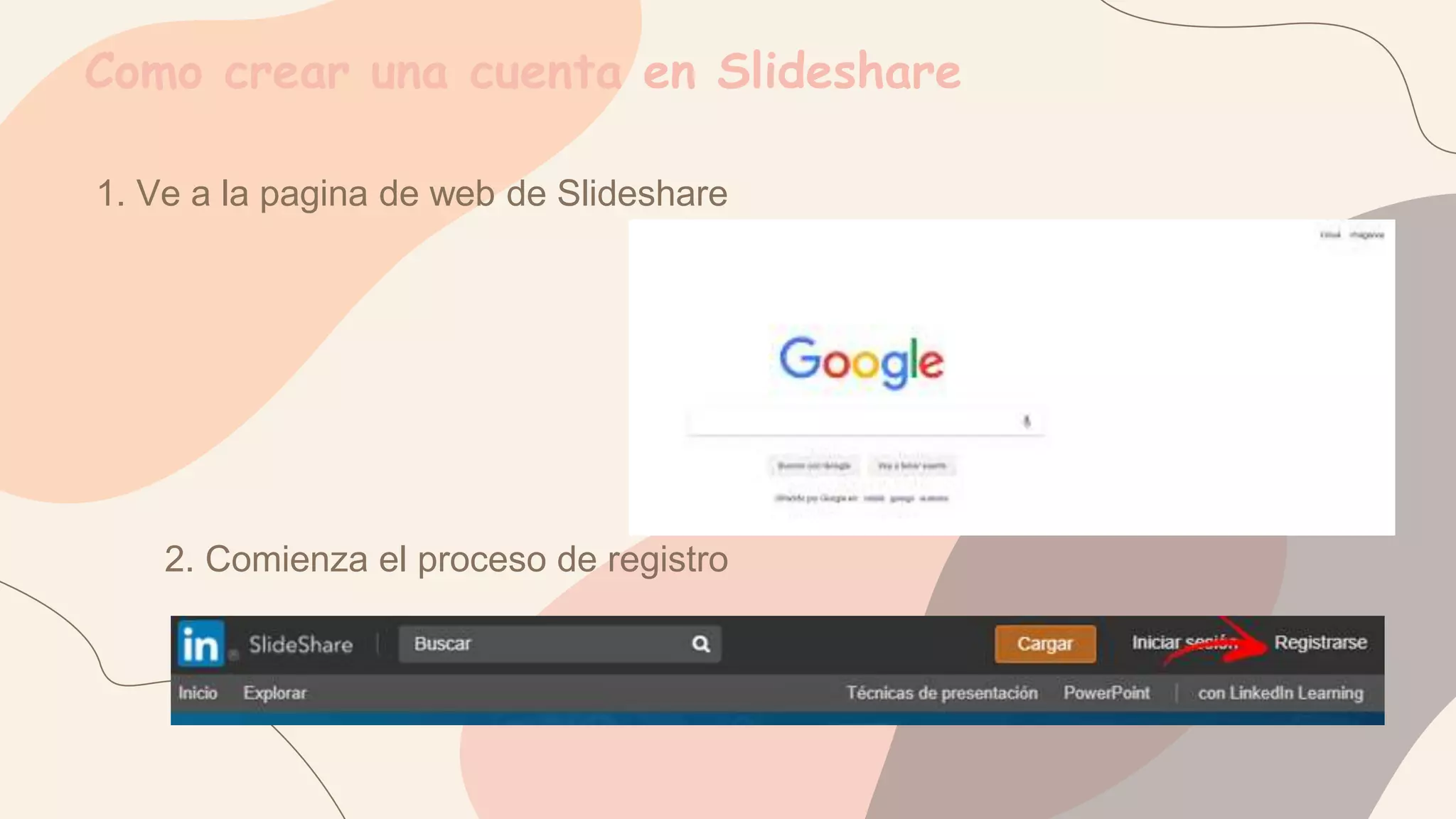 Como crear una cuenta en Slideshare
1. Ve a la pagina de web de Slideshare
2. Comienza el proceso de registro
 