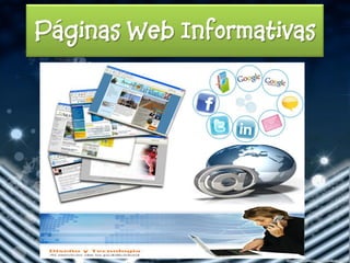 Páginas Web Informativas
 