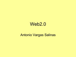 Web2.0 Antonio Vargas Salinas 