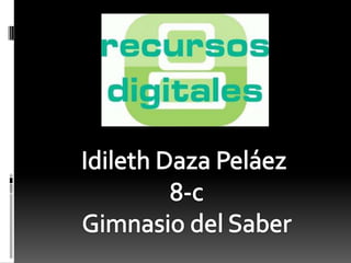 Idileth Daza Peláez  8-c Gimnasio del Saber 