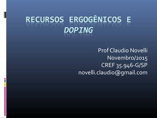 Prof Claudio Novelli
Novembro/2015
CREF 35.946-G/SP
novelli.claudio@gmail.com
 