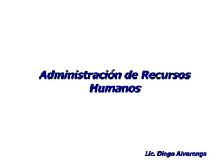 Administración de Recursos Humanos Lic. Diego Alvarenga 
