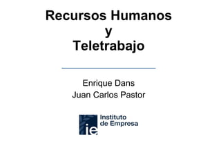 Recursos Humanos y Teletrabajo Enrique Dans Juan Carlos Pastor 