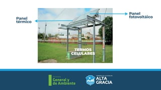 Secretaría
General y
de Ambiente
TERMOS
CELULARES
Panel
térmico
Panel
fotovoltáico
 