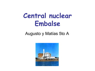Augusto y Matías 5to A Central nuclear Embalse 