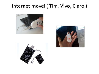 Internet movel ( Tim, Vivo, Claro ) 
