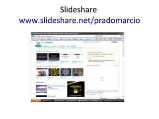 Slideshare  www.slideshare.net/pradomarcio 
