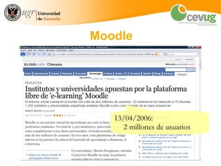 Moodle




   13/04/2006:
      2 millones de usuarios
 