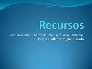 AsmaaAslimani, Sarah del Blanco, Álvaro Camacho,
                 Jorge Caballero y Miguel Casado
 