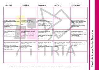 DILLUNS                                     DIMARTS                                 DIMECRES                                   DIJOUS                                  DIVENDRES
                                                                                                                                                                          DIVENDRES




                                    3                                             4                                           5                                                                               7
Mongetes seques estofades                    Sopa d'au amb meravella                   Espinacs amb patata                                                                Arròs ecològic amb verduretes
ecològiques amb pastanagues (s/fruits        Estofat de vedella amb patates,           Croquetes de pollastre (s/fruits secs)                                             (mongeta tendra, pastanaga, pèsols i
secs)                                        pastanaga i pèsols (s/fruits secs)                                                                                           sofregit de ceba i tomàquet)
                                                                                       Amanida d'enciam amb blat de moro
Truita de pernil cuit                                                                  i col llombarda                                                                    Filet de rosada a la planxa
                                             Poma
Amanida d'enciam amb remolatxa i                                                       Rodanxes de taronja amb mel                                                        Amanida d'enciam amb tomàquet
blat de moro                                                                                                                                                              verd i olives negres
Iogurt natural ensucrat                                                                                                                                                   Plàtan

                                        10                                        11                                        12                                       13                                      14




                                                                                                                                                                                                                     Menú s/fruits secs Escoles- Desembre
Arròs ecològic amb salsa de                  Llacets de blat gratinats amb ceba i      Cigrons ecològics estofats amb             Caldo de gallina amb estrelletes        Mongeta tendra amb patata
tomàquet                                     cansalada                                 espinacs (s/fruits secs)                   Llom de porc amb salsa de               Carn picada de vedella arrebossada
Ous i patates amb salsa verda (all i         Llom de tonyina al forn amb salsa de      Cuixa de pollastre a la planxa             xampinyons (s/fruits secs)              Amanida d'enciam amb olives verdes
julivert)                                    tomàquet i herbes aromàtiques             Amanida d'enciam amb remolatxa i                                                   i tomàquet vermell
                                                                                                                                  Pinya natural
Macedònia de fruita de temporada             Pera                                      blat de moro                                                                       Coca de sucre (s/fruits secs)
                                                                                       Iogurt natural ensucrat




                                                                                                                                                                                                                                        Escoles-
                                        17                                       18                                         19                                    20                                            21
Pèsols estofats amb patates (s/fruits        Arròs ecològic a la marinera (caldós      Macarrons de blat amb salsa de             Crema de mongeta tendra, pastanaga      Caldo de nadal amb galets
secs)                                        amb sípia i gambes)                       tomàquet                                   i ceba amb rostes de pa                 Pollastre rostit amb patates rosses
Bastonets de sípia arrebossats               Truita de xampinyons                      Filet de lluç a la planxa                  Salsitxes de porc amb salsa de          Xips i refrescs
Amanida d'enciam amb tomàquet                Amanida d'enciam amb col                  Amanida d'enciam amb remolatxa i           tomàquet
                                                                                                                                                                          Neules i torrons
verd i olives negres                         llombarda i api                           olives verdes                              Macedònia de fruita de temporada
Iogurt natural ensucrat                      Poma                                      Raïm




            7 i TRIA, SA – C/Carretera de Barcelona, 83 – 08740 – Sant Andreu de la Barca – Baix Llobregat- Tel. 936821043 – www.7itria.cat – 7itria@7itria.cat
 