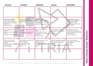 DILLUNS                                    DIMARTS                                   DIMECRES                                DIJOUS                                   DIVENDRES




                                       3                                          4                                       5                                                                                 7
Mongetes seques ecològiques                 Sopa d'au amb meravella                    Espinacs amb patata                                                              Arròs ecològic amb verduretes
estofades amb pastanagues                   Estofat de vedella amb patates,            Croquetes de pollastre (s/lactosa)                                               (mongeta tendra, pastanaga, pèsols i
Truita de pernil cuit (s/lactosa)           pastanaga i pèsols                                                                                                          sofregit de ceba i tomàquet)
                                                                                       Amanida d'enciam amb blat de moro
Amanida d'enciam amb remolatxa i                                                       i col llombarda                                                                  Filet de rosada a la planxa
                                            Poma
blat de moro                                                                           Rodanxes de taronja amb mel                                                      Amanida d'enciam amb tomàquet
Gelatina de maduixa                                                                                                                                                     verd i olives negres
                                                                                                                                                                        Plàtan

                                       10                                         11                                      12                                       13                                      14
Arròs ecològic amb salsa de                 Llacets de blat amb ceba i pernil cuit     Cigrons ecològics estofats amb          Caldo de gallina amb estrelletes         Mongeta tendra amb patata
tomàquet                                    (s/lactosa)                                espinacs




                                                                                                                                                                                                                   Menú s/lactosa Escoles- Desembre
                                                                                                                               Llom de porc amb salsa d'ametlles        Carn picada de vedella arrebossada
Ous i patates amb salsa verda (all i        Llom de tonyina al forn amb salsa de       Cuixa de pollastre a la planxa          (s/lactosa)                              Amanida d'enciam amb olives verdes
julivert)                                   tomàquet i herbes aromàtiques              Amanida d'enciam amb remolatxa i                                                 i tomàquet vermell
                                                                                                                               Pinya natural
Macedònia de fruita de temporada            Pera                                       blat de moro                                                                     Coca de sucre (s/lactosa)
                                                                                       Gelatina de maduixa


                                       17                                       18                                        19                                       20                                         21
Pèsols estofats amb patates                 Arròs ecològic a la marinera (caldós       Macarrons de blat amb salsa de          Crema de mongeta tendra, pastanaga       Caldo de nadal amb galets




                                                                                                                                                                                                                                  Escoles-
Bastonets de sípia arrebossats              amb sípia i gambes)                        tomàquet (s/lactosa)                    i ceba amb rostes de pa (s/lactosa)      Rodó de pollastre al forn farcit de
(s/lactosa)                                 Truita de xampinyons                       Filet de lluç a la planxa               Salsitxes de porc amb salsa de           prunes i pinyons
Amanida d'enciam amb tomàquet               Amanida d'enciam amb col                   Amanida d'enciam amb remolatxa i        tomàquet                                 Xips i refrescs
verd i olives negres                        llombarda i api                            olives verdes                           Macedònia de fruita de temporada         Neules i torrons
Gelatina de maduixa                         Poma                                       Raïm




            7 i TRIA, SA – C/Carretera de Barcelona, 83 – 08740 – Sant Andreu de la Barca – Baix Llobregat- Tel. 936821043 – www.7itria.cat – 7itria@7itria.cat
 