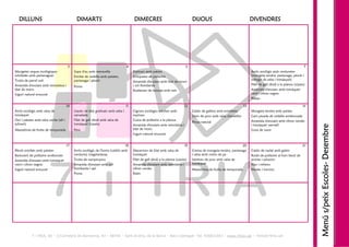 DILLUNS                                    DIMARTS                                    DIMECRES                                   DIJOUS                                   DIVENDRES




                                       3                                           4                                    5                                                                                          7
Mongetes seques ecològiques                 Sopa d'au amb meravella                     Espinacs amb patata                                                                 Arròs ecològic amb verduretes
estofades amb pastanagues                   Estofat de vedella amb patates,             Croquetes de pollastre                                                              (mongeta tendra, pastanaga, pèsols i
Truita de pernil cuit                       pastanaga i pèsols                                                                                                              sofregit de ceba i tomàquet)
                                                                                        Amanida d'enciam amb blat de moro
Amanida d'enciam amb remolatxa i                                                        i col llombarda                                                                     Filet de gall dindi a la planxa (s/peix)
                                            Poma
blat de moro                                                                            Rodanxes de taronja amb mel                                                         Amanida d'enciam amb tomàquet
Iogurt natural ensucrat                                                                                                                                                     verd i olives negres
                                                                                                                                                                            Plàtan

                                       10                                          11                                        12                                        13                                      14
Arròs ecològic amb salsa de                 Llacets de blat gratinats amb ceba i        Cigrons ecològics estofats amb             Caldo de gallina amb estrelletes         Mongeta tendra amb patata
tomàquet                                    cansalada                                   espinacs                                   Llom de porc amb salsa d'ametlles        Carn picada de vedella arrebossada
Ous i patates amb salsa verda (all i        Filet de gall dindi amb salsa de            Cuixa de pollastre a la planxa                                                      Amanida d'enciam amb olives verdes
                                                                                                                                   Pinya natural
julivert)                                   tomàquet (s/peix)                           Amanida d'enciam amb remolatxa i                                                    i tomàquet vermell




                                                                                                                                                                                                                       Menú s/peix Escoles- Desembre
Macedònia de fruita de temporada            Pera                                        blat de moro                                                                        Coca de sucre
                                                                                        Iogurt natural ensucrat


                                       17                                       18                                            19                                   20                                             21
Pèsols estofats amb patates                 Arròs ecològic de l'horta (caldós amb       Macarrons de blat amb salsa de             Crema de mongeta tendra, pastanaga       Caldo de nadal amb galets
Bastonets de pollastre arrebossats          verdures) (vegetariana)                     tomàquet                                   i ceba amb rostes de pa                  Rodó de pollastre al forn farcit de
Amanida d'enciam amb tomàquet               Truita de xampinyons                        Filet de gall dindi a la planxa (s/peix)   Salsitxes de porc amb salsa de           prunes i pinyons




                                                                                                                                                                                                                                   Escoles-
verd i olives negres                        Amanida d'enciam amb col                    Amanida d'enciam amb remolatxa i           tomàquet                                 Xips i refrescs
Iogurt natural ensucrat                     llombarda i api                             olives verdes                              Macedònia de fruita de temporada         Neules i torrons
                                            Poma                                        Raïm




            7 i TRIA, SA – C/Carretera de Barcelona, 83 – 08740 – Sant Andreu de la Barca – Baix Llobregat- Tel. 936821043 – www.7itria.cat – 7itria@7itria.cat
 