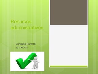 Recursos
administrativos
Consuelo Romero
16.794.770
 