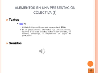 Elementos en una presentación colectiva (I)TextosSonidos