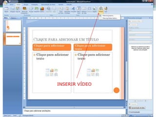 INSERIR VÍDEO
 