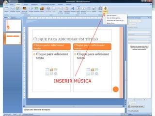 INSERIR MÚSICA
 