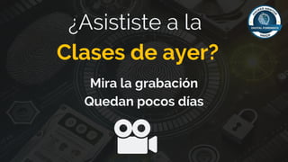 ¿Asististe a la
Clases de ayer?
Mira la grabación
Quedan pocos días
 