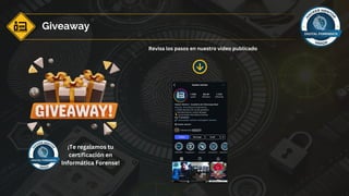 Giveaway
¡Te regalamos tu
certificación en
Informática Forense!
Revisa los pasos en nuestro video publicado
 