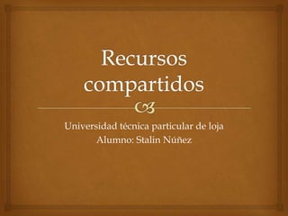 Universidad técnica particular de loja
Alumno: Stalin Núñez

 