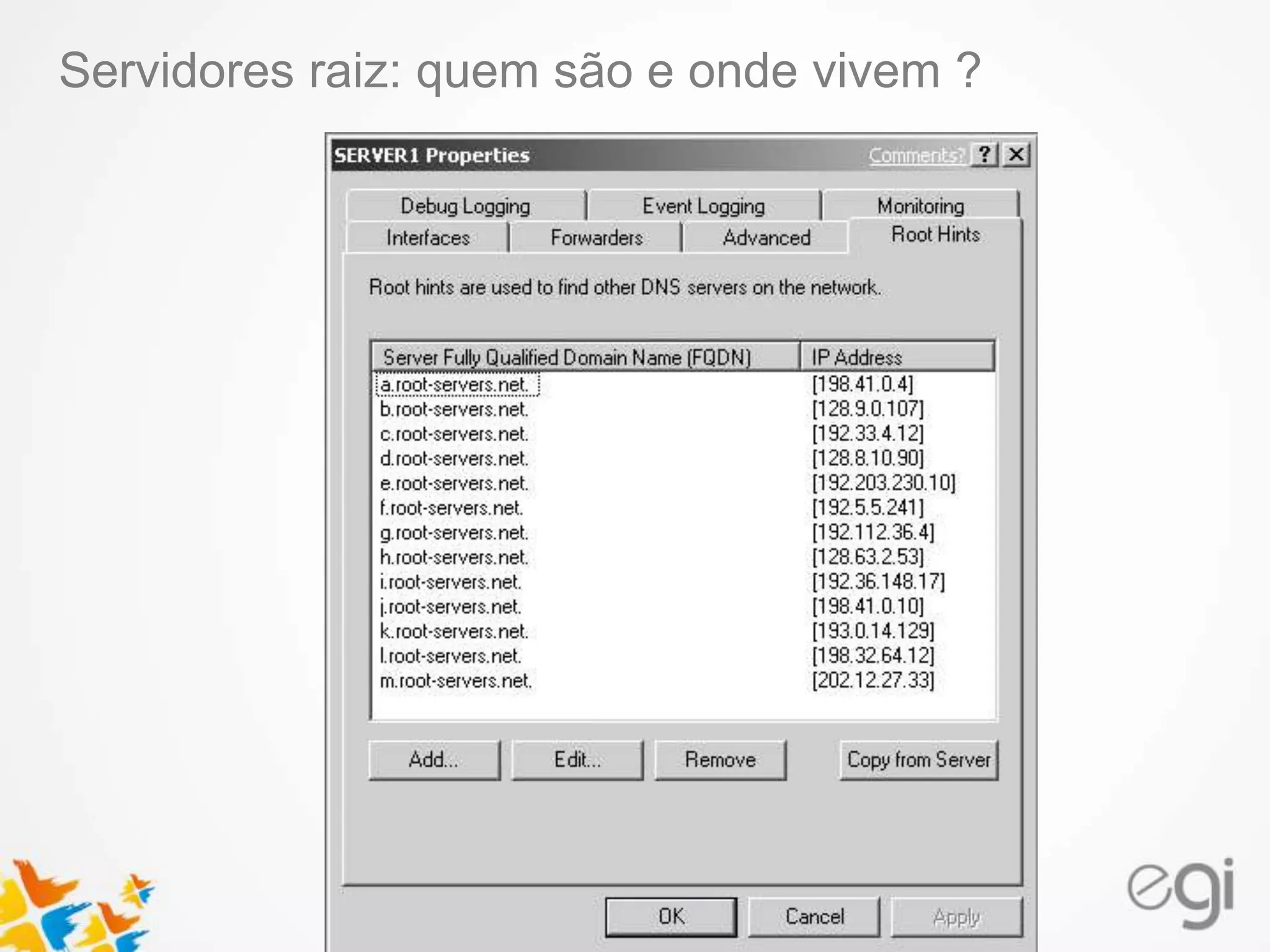 Servidores raiz: quem são e onde vivem ?
 