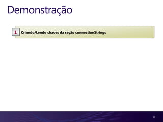 Demonstração10Criando/Lendochaves da seçãoconnectionStrings1