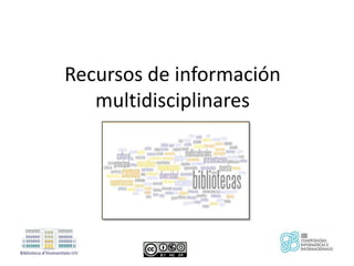 Recursos de información
   multidisciplinares
 
