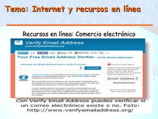 Tema: Internet y recursos en línea


    Recursos en línea: Comercio electrónico
 