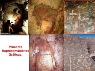 Primeras
Representaciones
Gráficas.
 